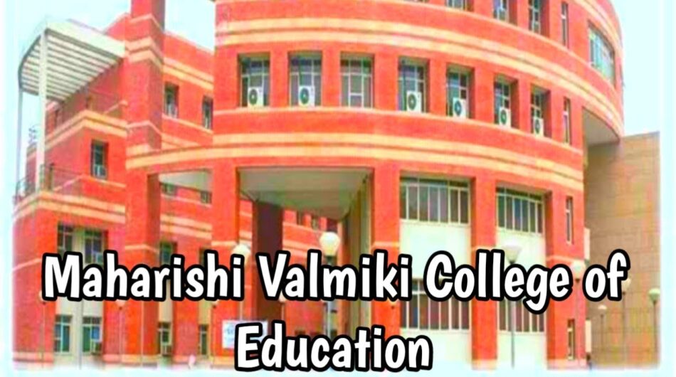 Maharishi Valmiki College of Education Delhi